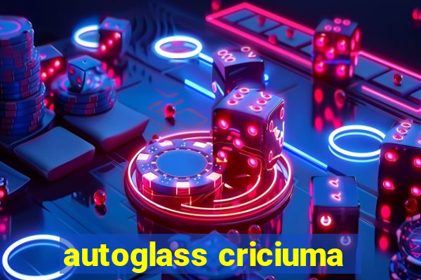 autoglass criciuma